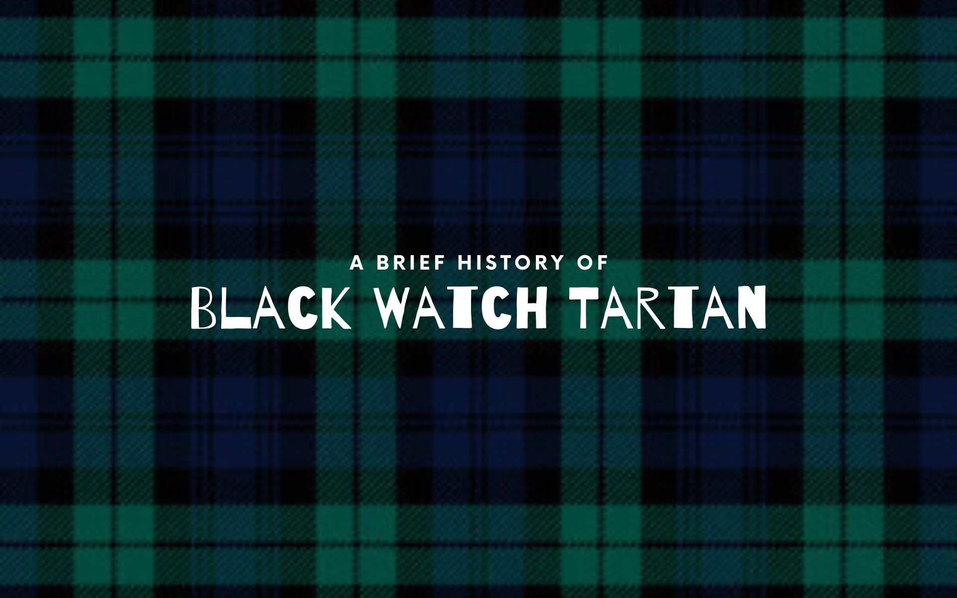 A Brief History Of Black Watch Tartan